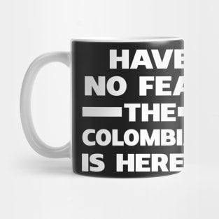 Have No Fear The Colombian Is Here Proud Mug